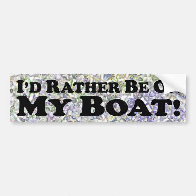 I'd Rather Be On My Boat - Bumper Sticker (Front)