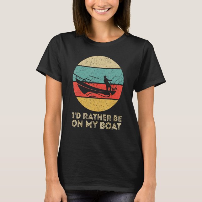 I'd Rather Be On My Boat Captain Boating T-Shirt (Front)