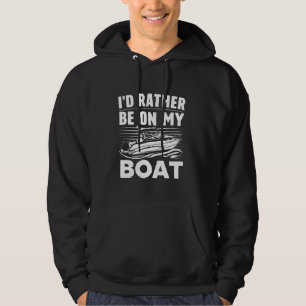 I'd Rather Be On My Boat Funny Boating Sailing Boa Hoodie