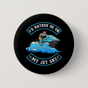 I'D Rather Be On My Jet Ski Jet Skiing Jet Skier 6 Cm Round Badge