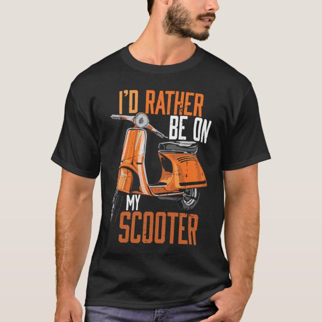 I'd Rather Be On My Scooter Motorbike T-Shirt (Front)
