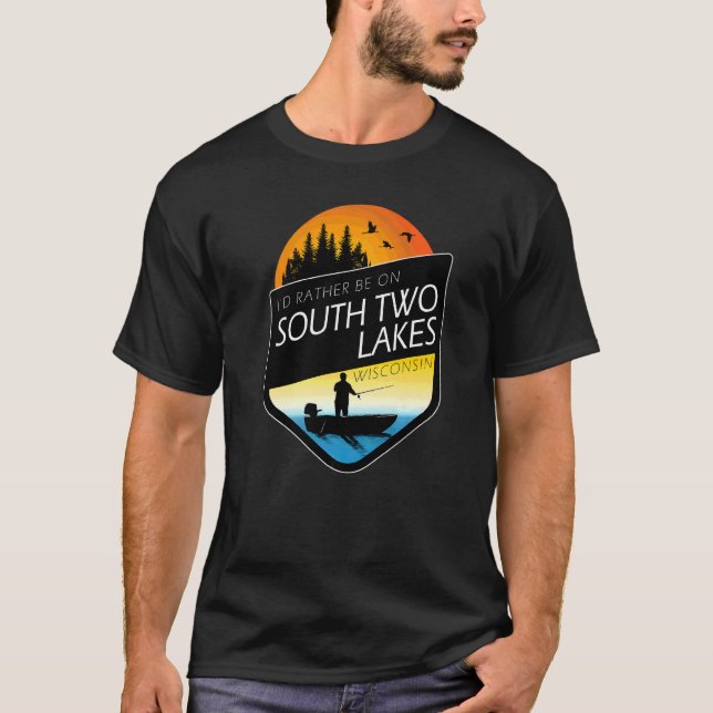 I'd Rather Be On South Two Lakes Wisconsin Fishing T-Shirt (Front)