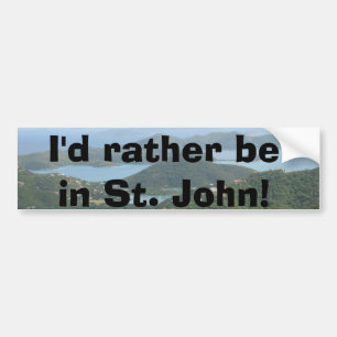 I'd rather be on St. John! Bumper Sticker