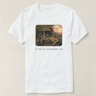 I'd rather be on the Appalachian Trail tshirt