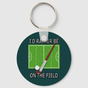 I'd Rather Be on the Field (hockey) Key Ring