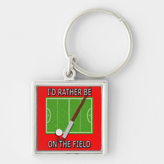 I'd Rather Be on the Field (Hockey) Keychain (Front)