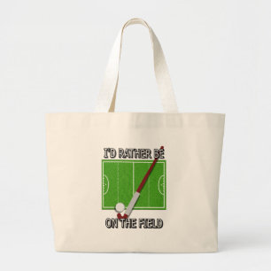 I'd Rather Be on the Field (hockey) Large Tote Bag