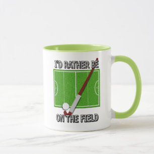 I'd Rather Be on the Field (hockey) Mug
