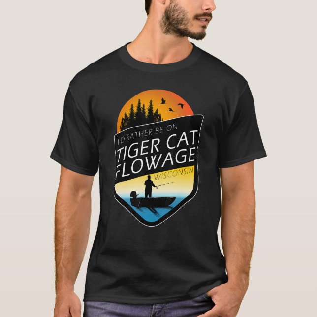 I'd Rather Be On Tiger Cat Flowage Wisconsin Fishi T-Shirt (Front)