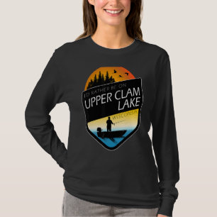 I'd Rather Be On Upper Clam Lake Wisconsin Fishing T-Shirt