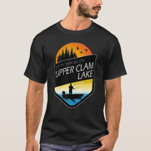 I'd Rather Be On Upper Clam Lake Wisconsin Fishing T-Shirt