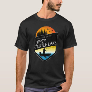 I'd Rather Be On Upper Turtle Lake Wisconsin Fishi T-Shirt