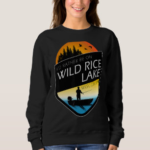 I'd Rather Be On Wild Rice Lake Wisconsin Fishing Sweatshirt