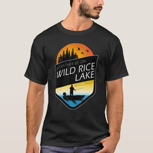 I'd Rather Be On Wild Rice Lake Wisconsin Fishing T-Shirt (Front)
