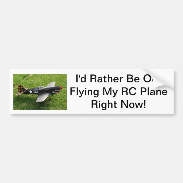I'd Rather Be Out Flying My RC Plane Right Now! Bumper Sticker (Front)