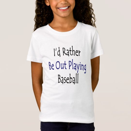 I'd Rather Be Out Playing Baseball T-Shirt