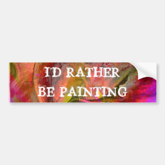 I'd rather be painting bumper sticker