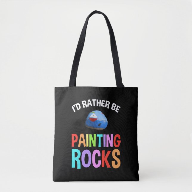 I'd Rather Be Painting Rocks Tote Bag (Front)