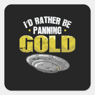 I'd Rather be Panning Square Sticker