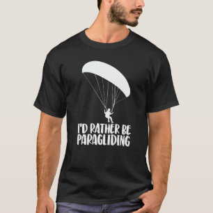 I'd Rather Be Paragliding  Women Paraglider Advent T-Shirt