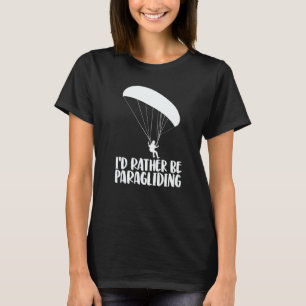 I'd Rather Be Paragliding Women Paraglider Advent T-Shirt