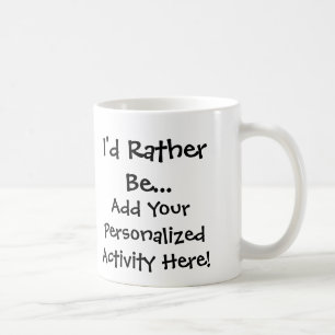 I'd Rather Be...Personalised Mug