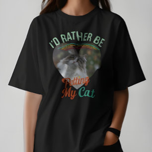 I'd Rather Be Petting My Cat Custom Cat Photo Tee