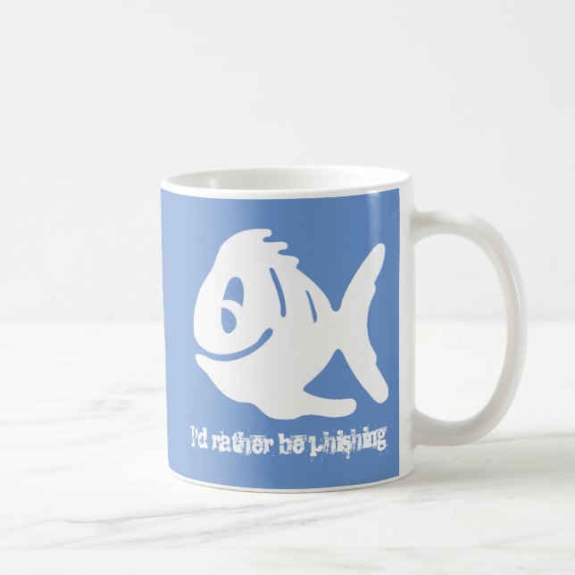 I'd rather be phishing funny coffee mug (Right)