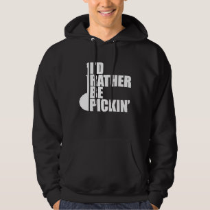 Id Rather Be Pickin Banjo Hoodie