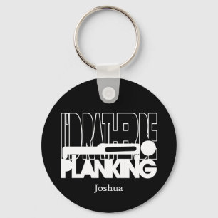 I'd Rather Be Planking - White Silhouette Key Ring