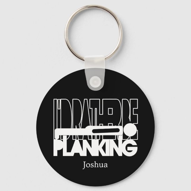 I'd Rather Be Planking - White Silhouette Key Ring (Front)