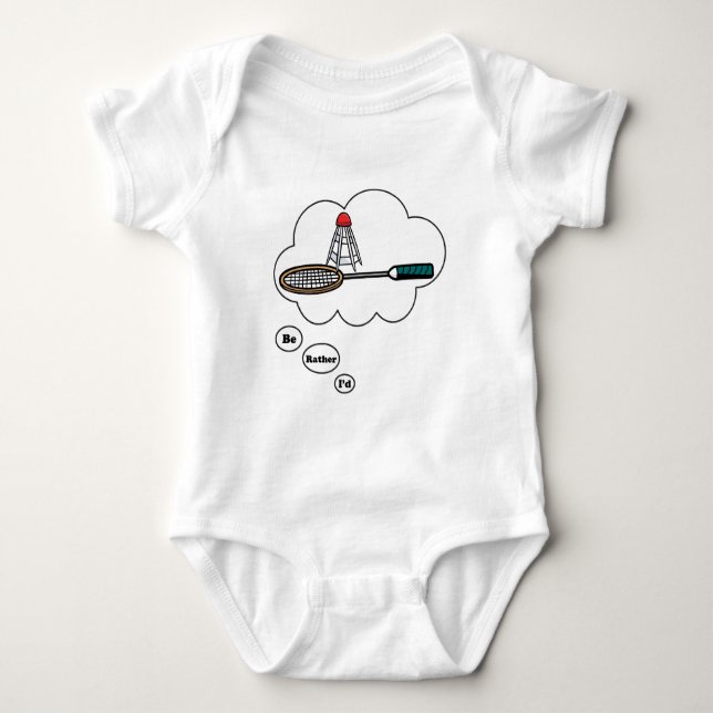 I'd rather be playing Badminton 5 Baby Bodysuit (Front)