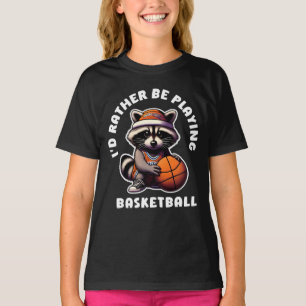 Id Rather Be Playing Basketball Funny Racoon Gift T-Shirt