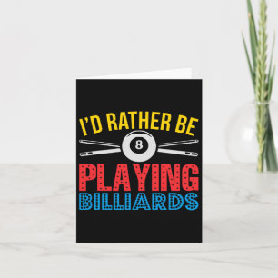 Id Rather Be Playing Billiards Apparel Gift For Po Card
