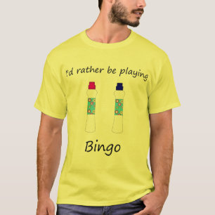 I'd rather be playing bingo (daubers) T-Shirt