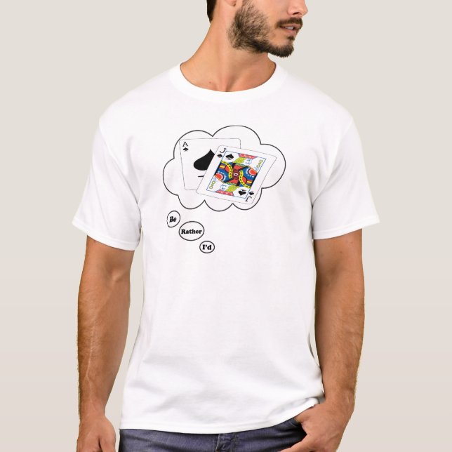 I'd rather be playing BlackJack 2 T-Shirt (Front)