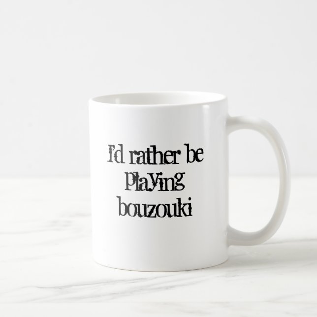 I'd rather be playing bouzouki coffee mug (Right)
