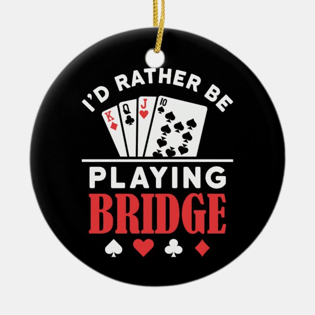 I'd Rather Be Playing Bridge  Ceramic Tree Decoration (Front)