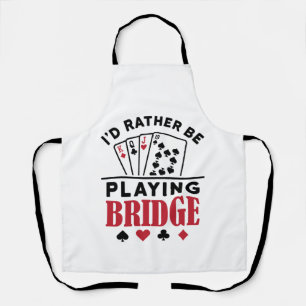 I'd Rather Be Playing Bridge Cool Bridge Card Game Apron