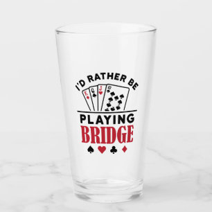 I'd Rather Be Playing Bridge Cool Bridge Card Game Glass