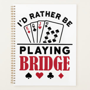 I'd Rather Be Playing Bridge Cool Bridge Card Game Planner