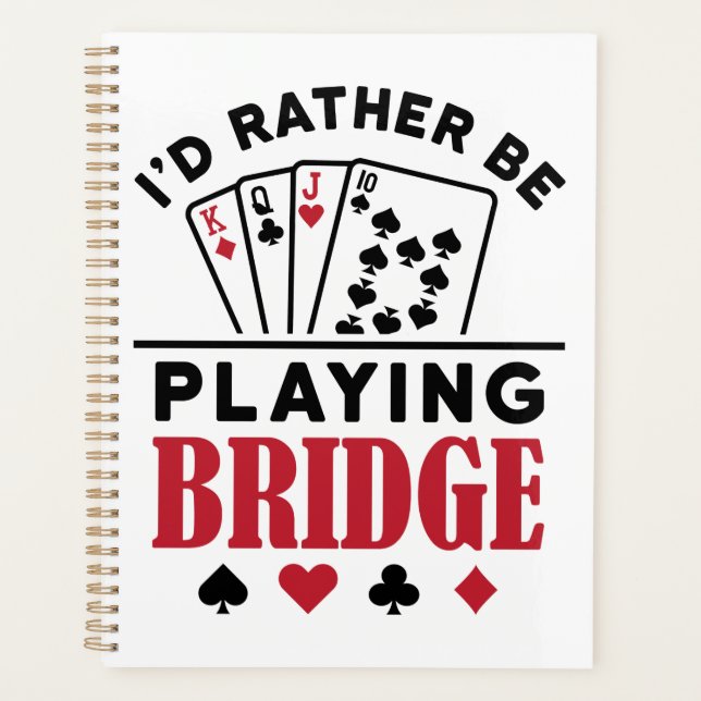 I'd Rather Be Playing Bridge Cool Bridge Card Game Planner (Front)