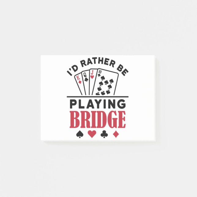 I'd Rather Be Playing Bridge Cool Bridge Card Game Post-it Notes (Front)