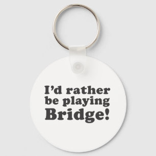 I'd Rather Be Playing Bridge! Key Ring
