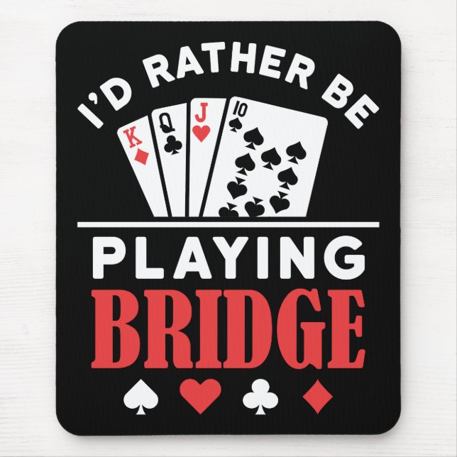 I'd Rather Be Playing Bridge  Mouse Mat (Front)