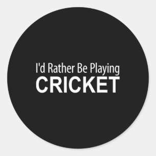 I'd Rather Be Playing Cricket - Classic Round Sticker