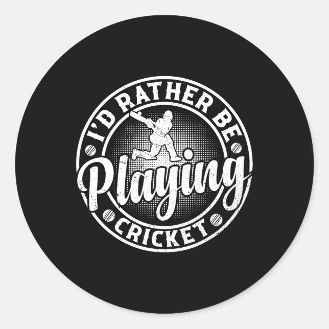 I'd Rather Be Playing Cricket - Cricketing Cricket Classic Round Sticker (Front)