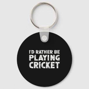 I'd Rather Be Playing Cricket Key Ring