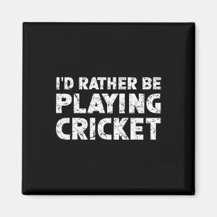 I'd Rather Be Playing Cricket Magnet