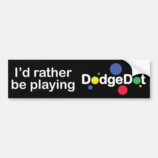 'I'd rather be playing DodgeDot™ Bumper Sticker (Front)
